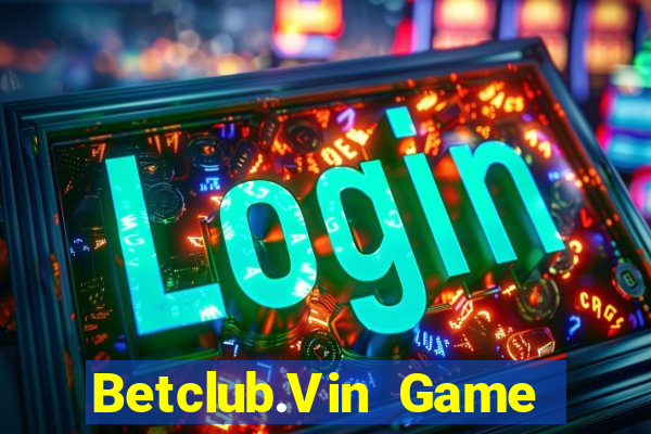 Betclub.Vin Game Bài Vip