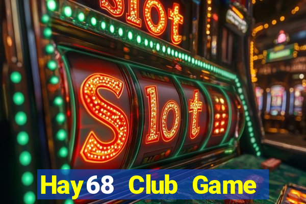 Hay68 Club Game Bài Vui