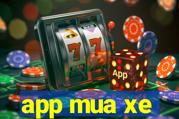 app mua xe