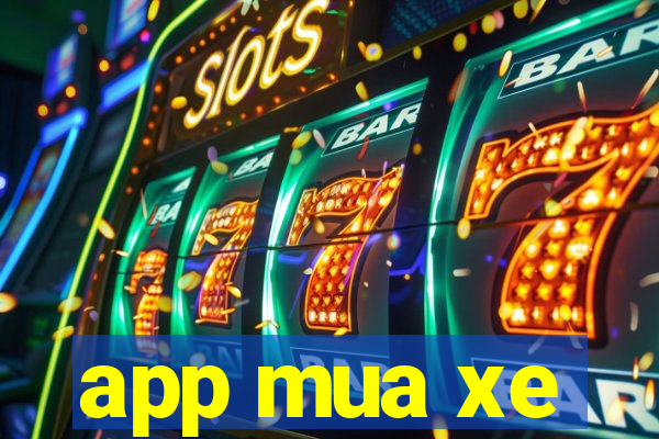 app mua xe