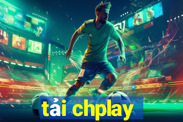 tải chplay