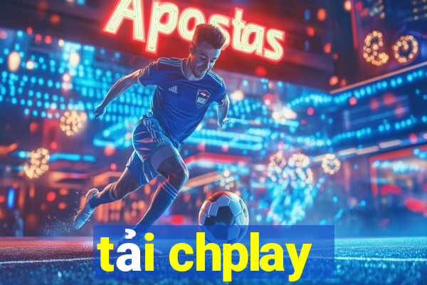 tải chplay