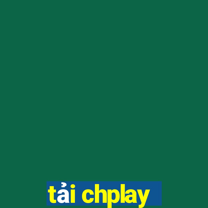 tải chplay