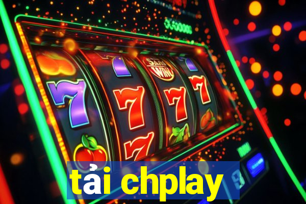 tải chplay