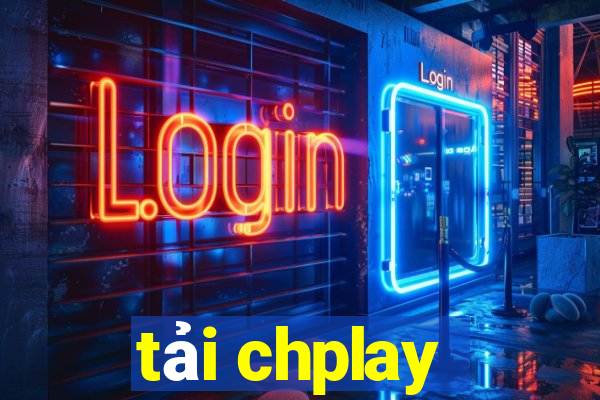 tải chplay