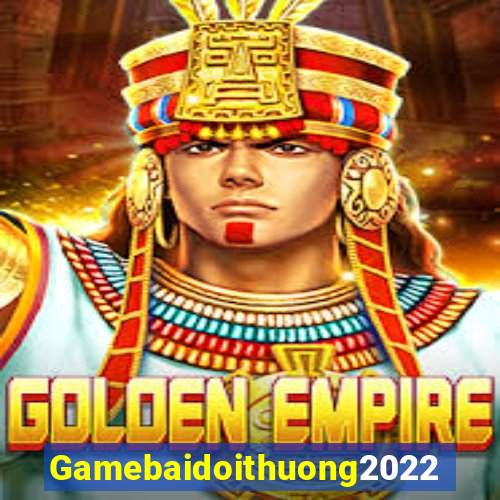 Gamebaidoithuong2022 Game Bài Tài Xỉu