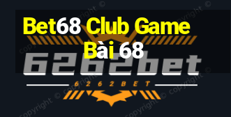 Bet68 Club Game Bài 68