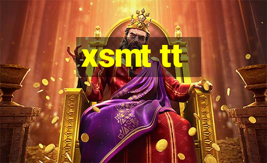 xsmt tt