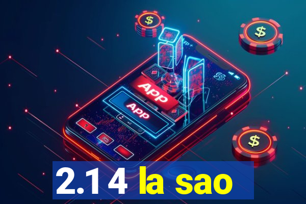 2.1 4 la sao