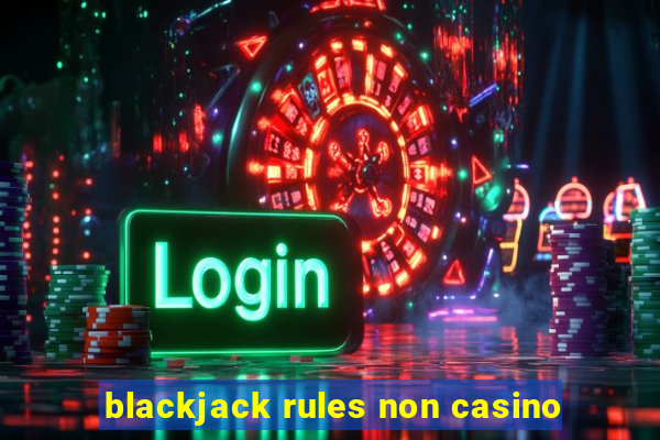 blackjack rules non casino