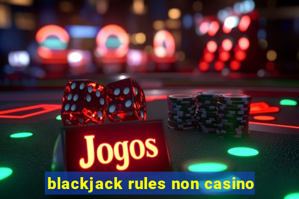 blackjack rules non casino