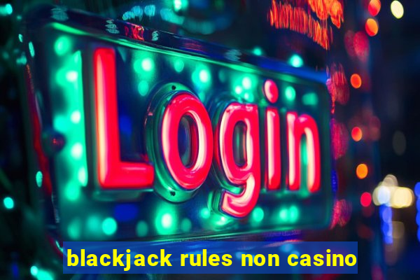 blackjack rules non casino