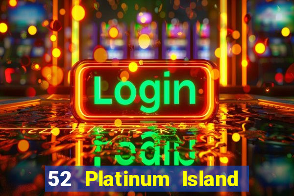 52 Platinum Island Chạy nhanh