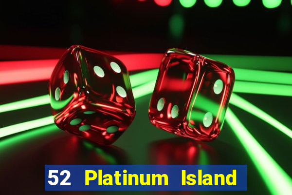 52 Platinum Island Chạy nhanh