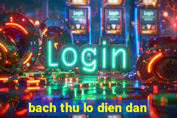 bach thu lo dien dan