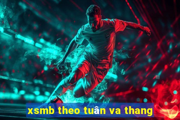 xsmb theo tuân va thang