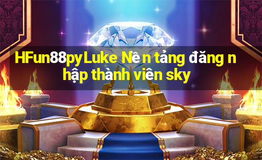 HFun88pyLuke Nền tảng đăng nhập thành viên sky