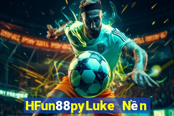 HFun88pyLuke Nền tảng đăng nhập thành viên sky