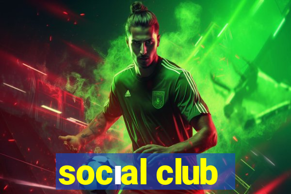 socıal club