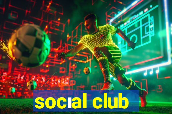 socıal club