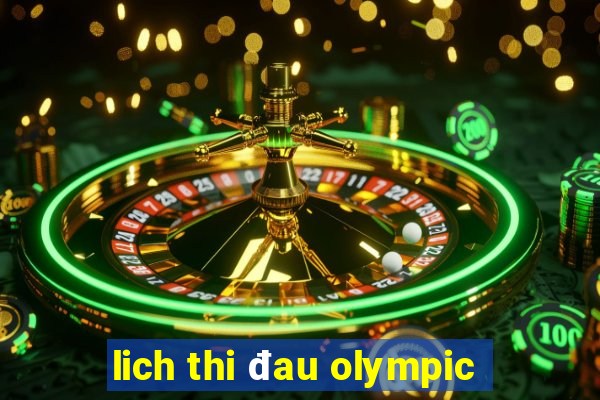 lich thi đau olympic