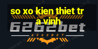 so xo kien thiet tra vinh