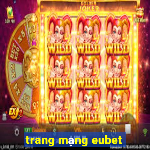 trang mạng eubet