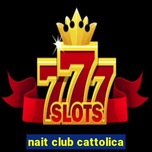 nait club cattolica