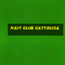 nait club cattolica