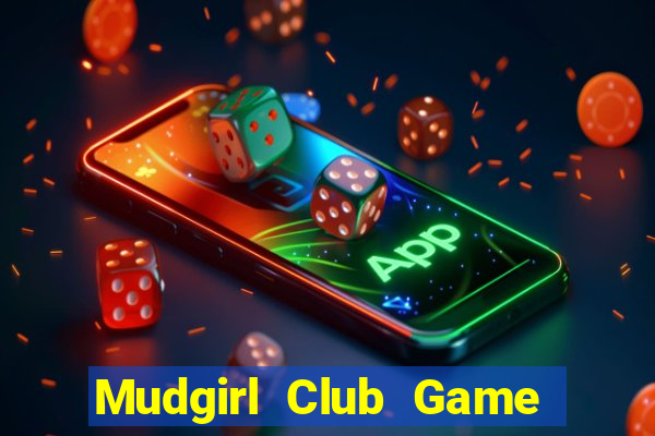 Mudgirl Club Game Bài Chắn