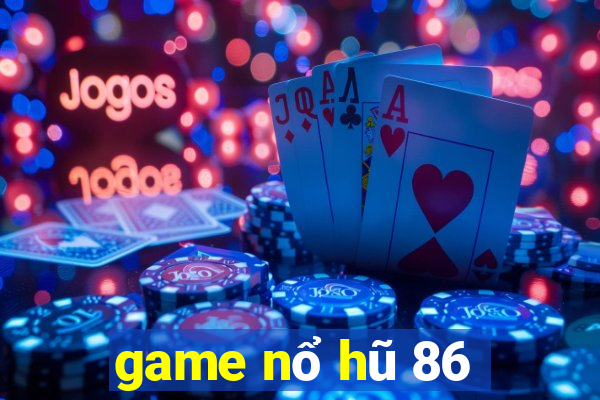 game nổ hũ 86