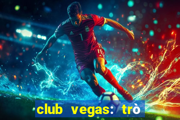 club vegas: trò chơi casino