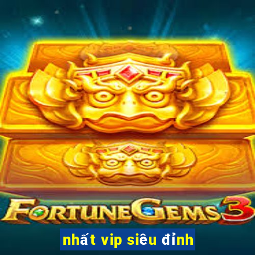 nhất vip siêu đỉnh