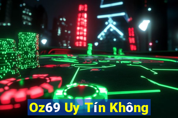 Oz69 Uy Tín Không