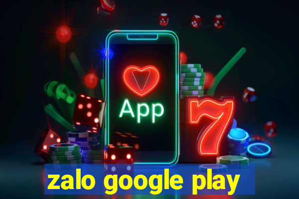 zalo google play