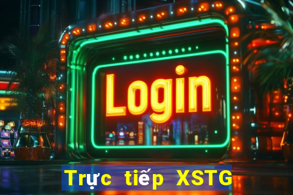 Trực tiếp XSTG ngày 9