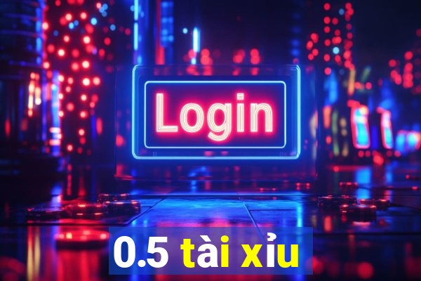 0.5 tài xỉu