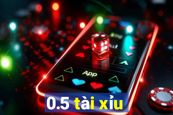 0.5 tài xỉu