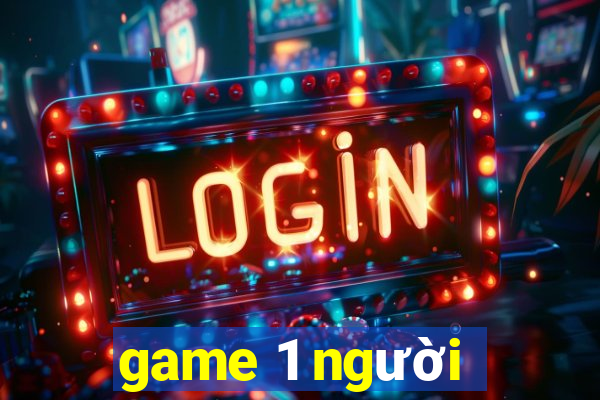 game 1 người