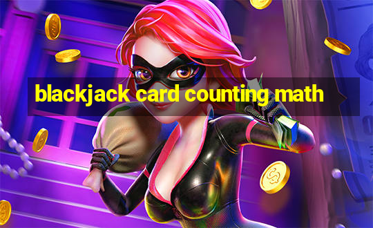 blackjack card counting math