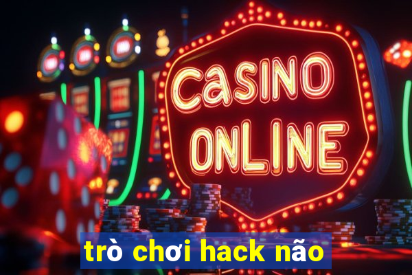 trò chơi hack não