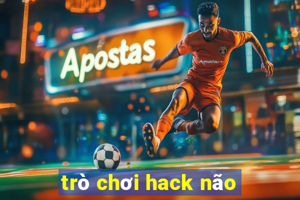 trò chơi hack não