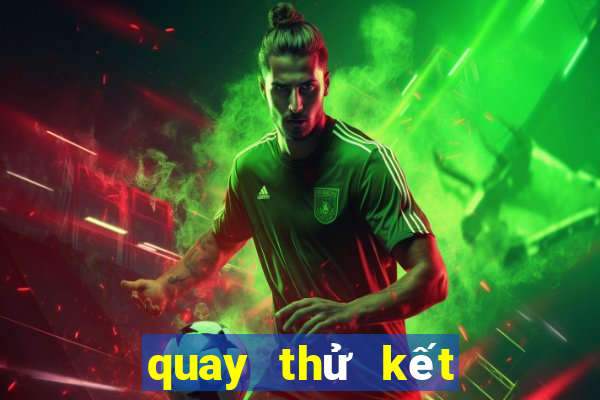 quay thử kết quả xổ số đà nẵng hôm nay