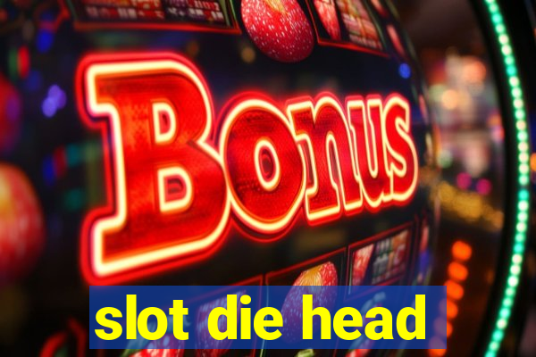 slot die head