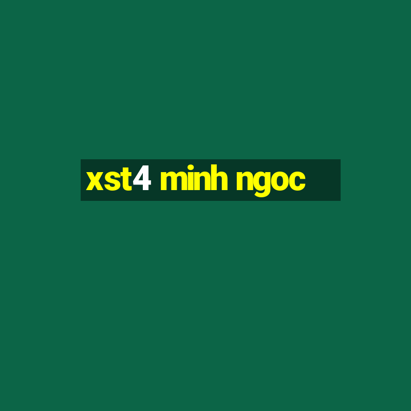 xst4 minh ngoc