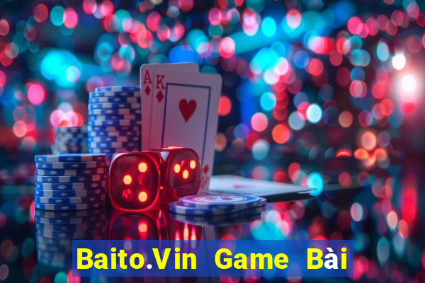 Baito.Vin Game Bài Online Đổi Thưởng