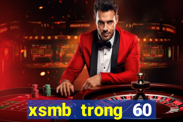 xsmb trong 60 ngày gần nhất