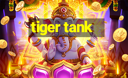 tiger tank