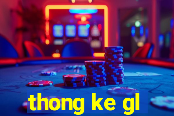 thong ke gl