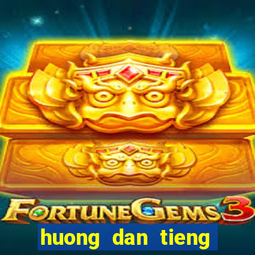 huong dan tieng trung la gi